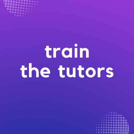 Purple sign saying train the tutors